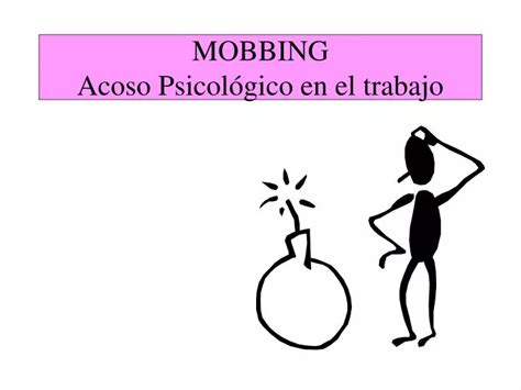 Ppt Mobbing Acoso Psicol Gico En El Trabajo Powerpoint Presentation