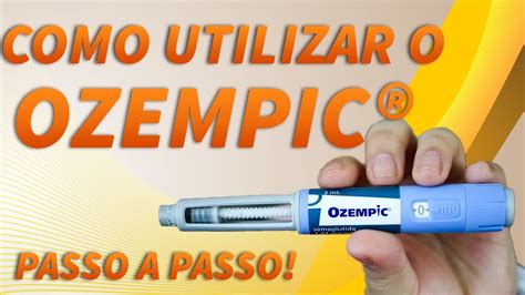 Como Utilizar O Ozempic Passo A Passo Ozempic