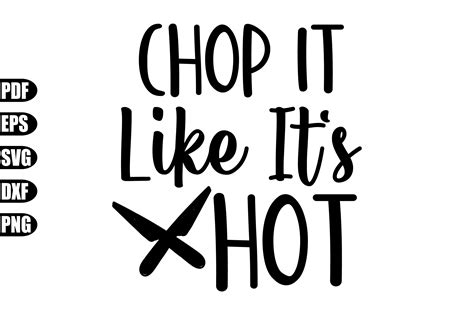 Chop It Like It S Hot Svg Graphic By Creativekhadiza Creative Fabrica