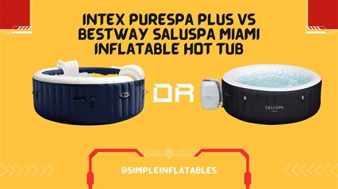 Intex PureSpa Plus Or Bestway SaluSpa Miami Inflatable Hot Tub SimpleInflatables