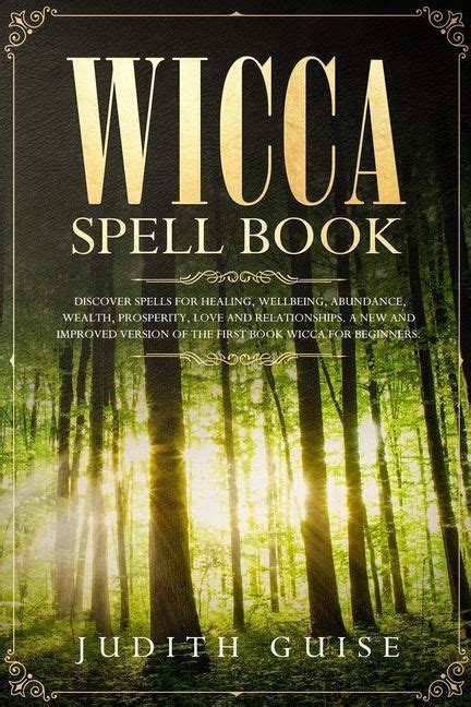 Wicca Spell Book Discover Spells For Healing Wellbeing Abundance Wealth Prosperity Love