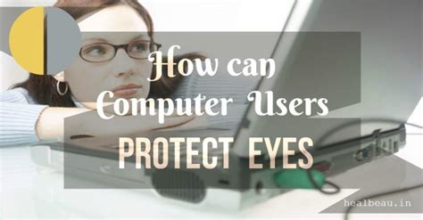How Can Computer Users Protect Eyes Heal Beau