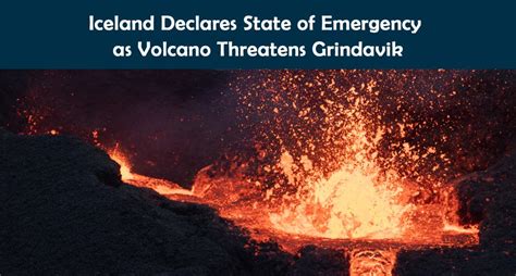 Iceland Declares State Of Emergency As Volcano Threatens Grindavik