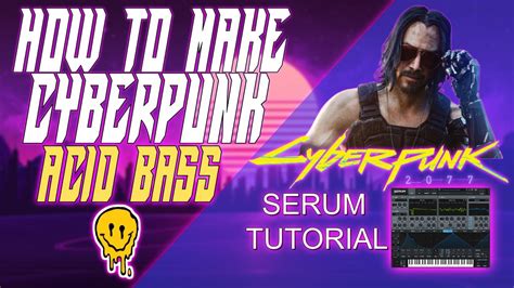 How To Make Como Hacer Un Bass Acid Cyberpunk Midtempo Serum