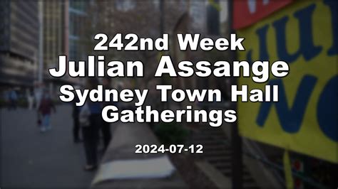 242nd Week Julian Assange Sydney Town Hall Gatherings 2024 07 12