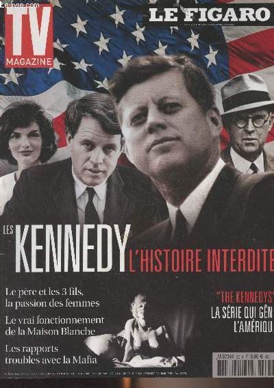 Le Figaro Tv Magazine Hs Les Kennedy Lhistoire Interdite L