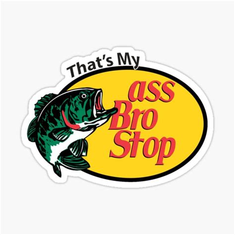 That S My Ass Bro Stop Thats My Ass Bro Stop Sticker For Sale By BESTOFA Redbubble