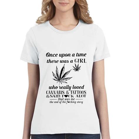 Official Once Upon A Time There Was A Girl Who Really Loved Cannabis And Tattoos And Said Fuck