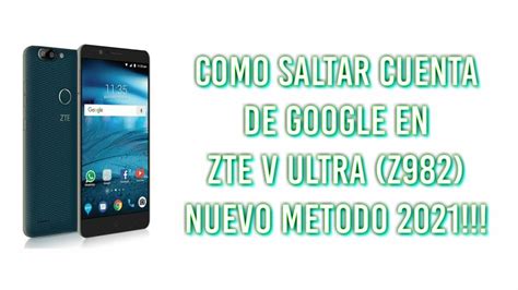 Como Saltar Cuenta De Google En Zte V Ultra Z Nuevo Metodo