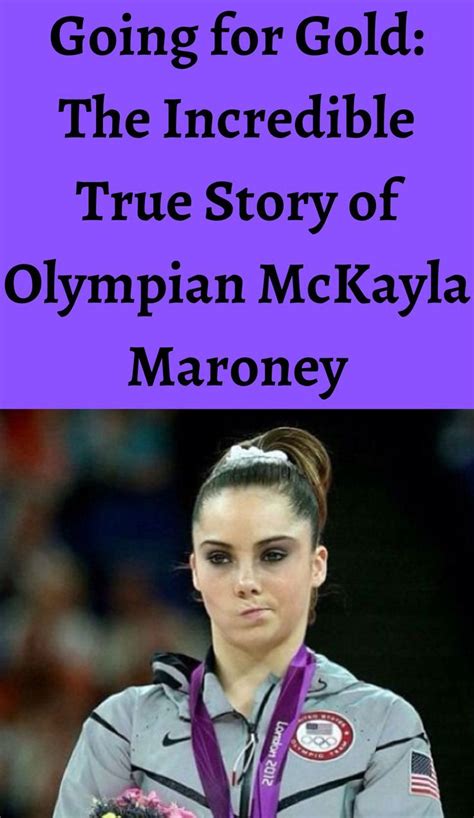 Going For Gold The Incredible True Story Of Olympian Mckayla Maroney