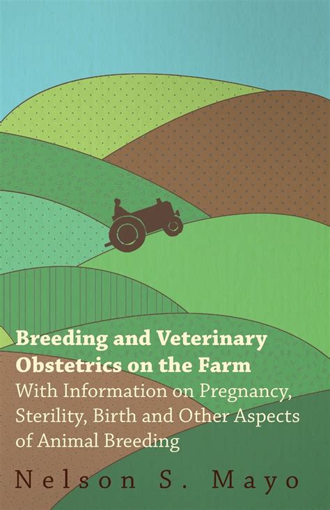 Breeding and Veterinary Obstetrics on the Farm - With Information on ...