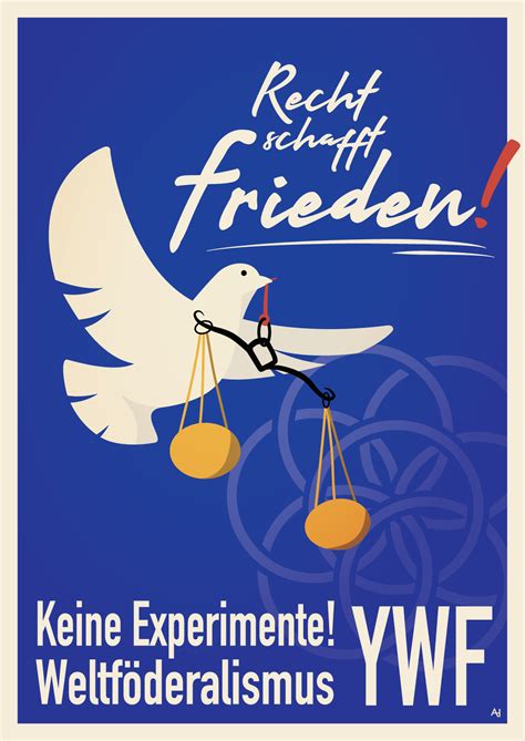 "Law creates Peace!" – "No experiments – World Federalism!" (What an