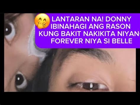 Lantaran Na Donny Ibinahagi Ang Rason Kung Bakit Si Belle Na Ang