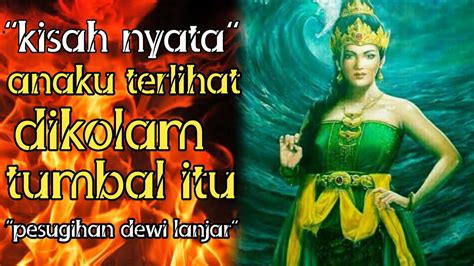 Pesugihan Dewi Lanjar Anaku Terlihat Di Kolam Tumbal Itu