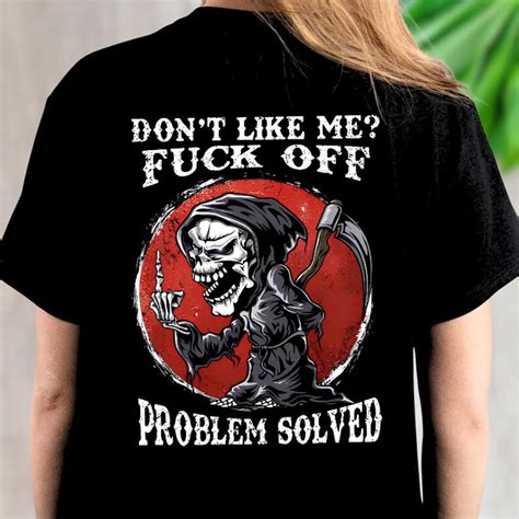 Don T Like Me Fuck Off Problem Solved Shirt Funny Men Shirt Sarcastic Shirt Adult Humor Shirt