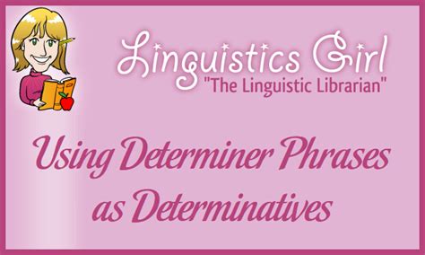 determiner phrases  determinatives linguistics girl