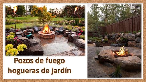 Pozos De Fuego Hoguera De Jard N Garden Fire Pit Ideas Youtube