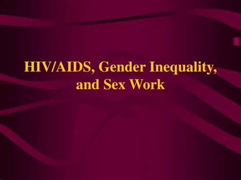 Ppt Hiv Aids Gender Inequality And Sex Work Powerpoint Presentation Id