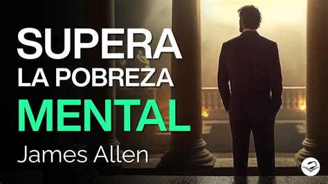 Supera La Pobreza Mental Y Alcanza El Xito James Allen Nuevo