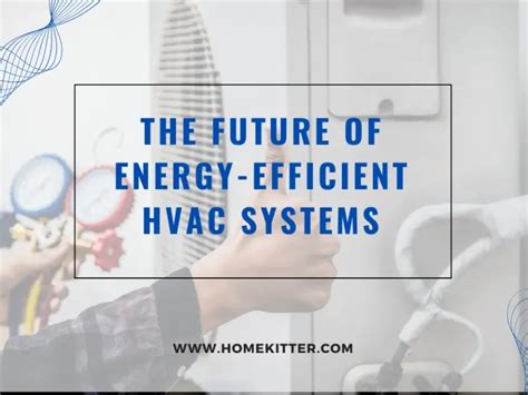 The Future Of Energy Efficient Hvac Systems Home Kitter