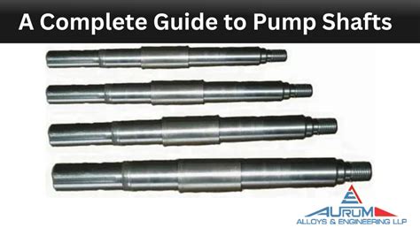 A Complete Guide To Pump Shafts