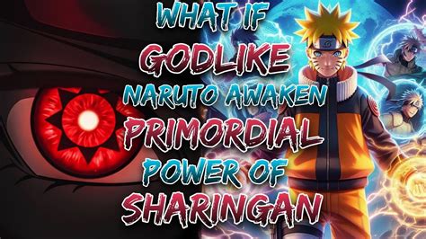 What If Godlike Naruto Awaken The Primodial Power Of Sharingan YouTube