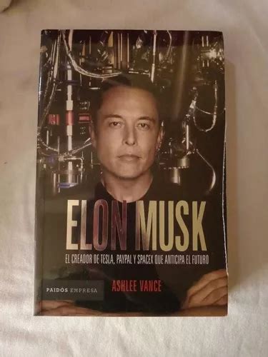 Libro Elon Musk El Creador De Tesla Paypal Y Spacex Qué Meses