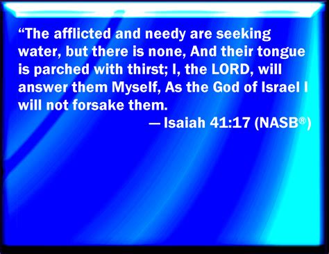 Isaiah 4117 When The Poor And Needy Seek Water And There Is None And