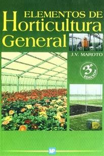 Elementos De Horticultura General Autor Es Jose Vicente Maroto