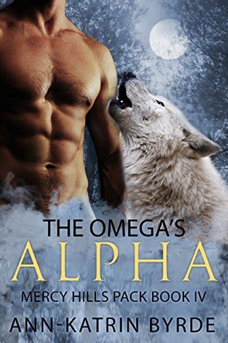 The Omega S Alpha MM Gay Mpreg Shifter Romance Mercy Hills Pack Book EBook Byrde Ann