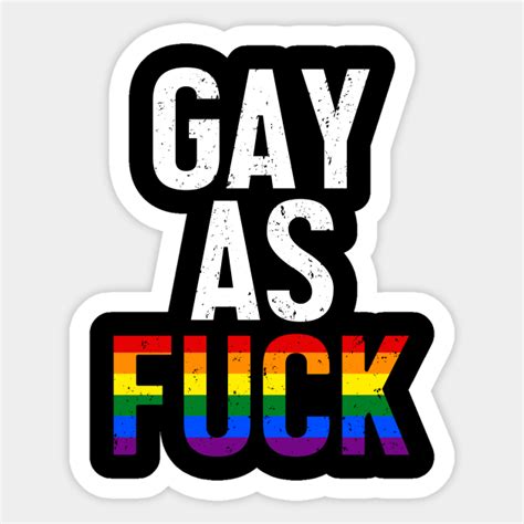 Gay As Fuck LGBT Rainbow Pride Flag Gay As Fuck Sticker TeePublic