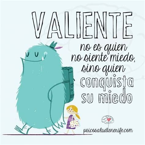 Valiente No Es Quien No Siente Miedo Sino Quien Conquista Su Miedo