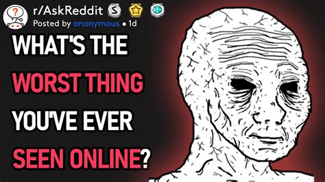 What S The Worst Thing You Ve Ever Seen Online R AskReddit YouTube