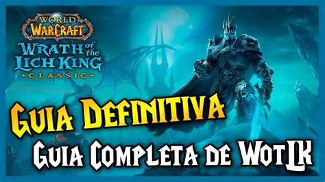 Guia Definitiva Wow Wotlk Classic Todas Mis Gu As Juntas Y Completa