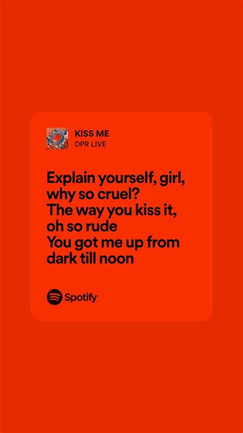 Spotify Lyrics Card In 2023 Kiss Me Lyrics Kiss Me Song Book