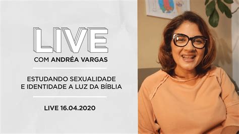 Live Com Andréa Vargas Estudando Sexualidade E Identidade A Luz Da