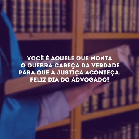 40 frases de Dia do Advogado para agradecer quem luta por justiça