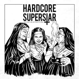 HARDCORE SUPERSTAR You Can T Kill My Rock N Roll Amazon Music
