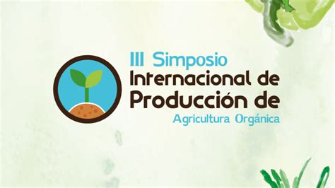 III Simposio Internacional de Producción de Agricultura Orgánica en