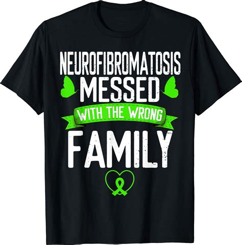 Neurofibromatosis messed wrong family Green Ribbon Awareness T-Shirt
