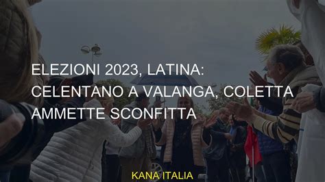 Elezioni 2023 Latina Celentano A Valanga Coletta Ammette Sconfitta