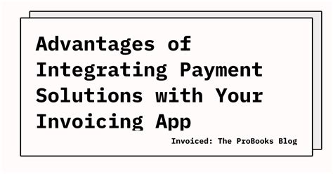 Advantages of Integrating Payment Solutions with Your Invoicing App ...