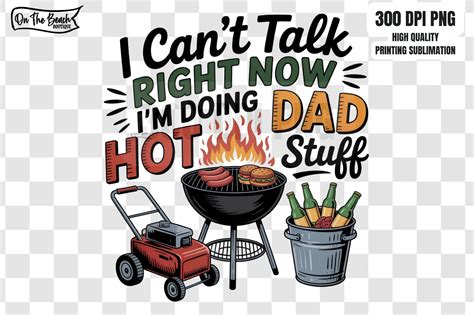 I Can T Talk Right Now I M Doing Hot Dad Graphic By On The Beach Boutique Creative Fabrica