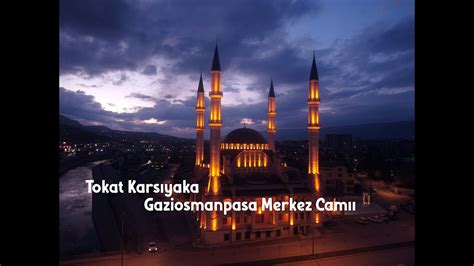 Tokat Kar Yaka Gazi Osman Pa A Merkez Cami Youtube