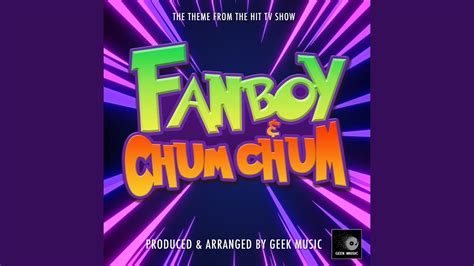 Fanboy And Chum Chum Main Theme From Fanboy And Chum Chum Geek Music