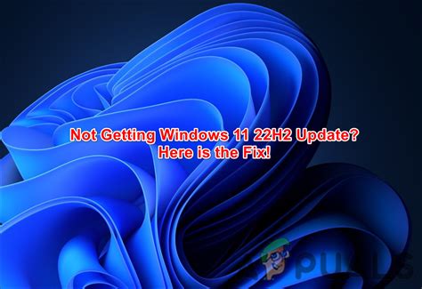 Not Getting Windows 11 22h2 Update Here Is The Fix