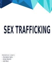 Sex Trafficking Pptx Sex Trafficking P R E S E N T E D B Y G R O U P Philip Angelo P