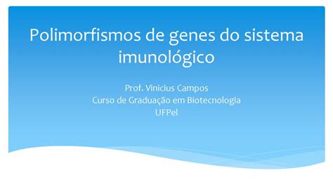 Polimorfismos de genes do sistema imunológico ppt carregar