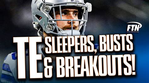 Fantasy Football Tight End Sleepers Busts Breakouts MUST OWN