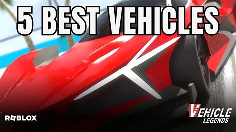 Best Vehicles In Roblox Vehicle Legends